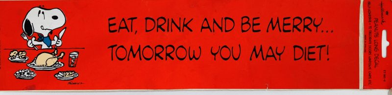 Eat dink and be merry for tomorrow you may diet